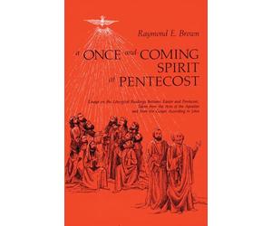A Once-and-Coming Spirit at Pentecost: Essays on the Liturgical Readings Between Easter and Pentecost