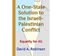 A One-State Solution to the Israeli-Palestinian Conflict: Equality for All