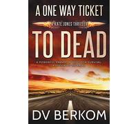 A One Way Ticket to Dead: A Kate Jones Thriller: 7