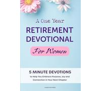 A One Year Retirement Devotional for Women: 5 Minute Devotions to Help You Embrace Purpose, Joy and Connection in Your Next Chapter | Retirement Gifts For Women