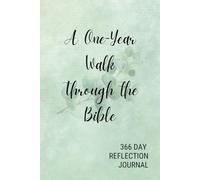 A One-Year Walk Through The Bible: 366 Day Reflection Journal