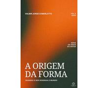 A ORIGEM DA FORMA: Quando o Ser Desenha o Mundo (OS ANAIS DO ANTES)