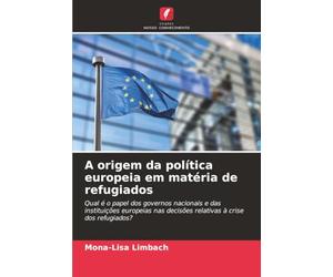 A origem da política europeia em matéria de refugiados: Qual é o papel dos governos nacionais e das instituições europeias nas decisões relativas à crise dos refugiados?