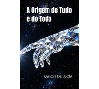 A Origem de Tudo e do Todo: Princípios da Biofísica Ontológica