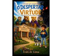 A Origem dos Guardiões - O Despertar da Virtude: O Despertar da Virtude