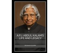 A.P.J. Abdul Kalam’s Life and Legacy (Spirituality - Philosophy - Psychology - Self Help)