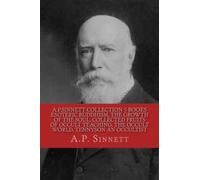 A.P.SINNETT COLLECTION 5 BOOKS Esoteric Buddhism, The Growth Of The Soul, Collected Fruits Of Occult Teaching, The Occult World, Tennyson An Occultist