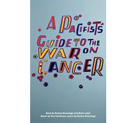 A Pacifist's Guide to the War on Cancer: 1 (Oberon Modern Plays)