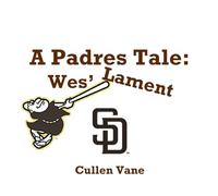 A Padres Tale: Wes' Lament