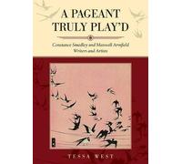 A Pageant Truly Play'd: Constance Smedley and Maxwell Armfield: Writers and Artists