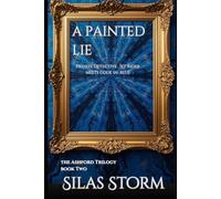A Painted Lie: Private Detective, Jet Rider, Meets Code In Blue (The Ashford Trilogy)