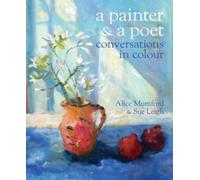 A Painter and a Poet : Conversations in Colour