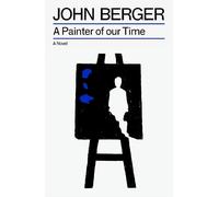 A Painter of our Time (The Essential John Berger)