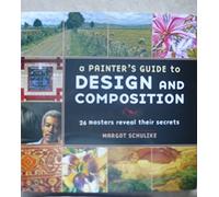A Painter's Guide to Design and Composition: 27 Masters Reveal Their Secrets