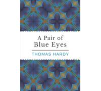 A Pair of Blue Eyes: The 19th Century Thomas Hardy Romance Novel (Annotated)