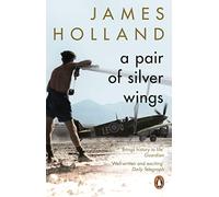 James Holland Pair of Silver Wings Paperback Book James Holland Multicolor