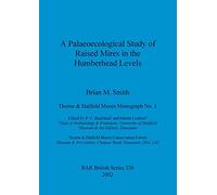 A Palaeocological Study of Raised Mires in the Humberhead Levels: 336 (British Archaeological Reports British Series)