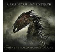 A Pale Horse Named Death When the World Becomes Undone (CD) (US IMPORT)