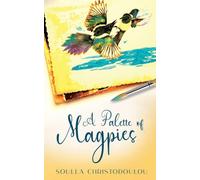 A Palette of Magpies: A world of unfolding romance and unexpected friendships. A story about embracing life's ebbs and flows.