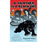 A Panther Is a Black Cat: An Account of the Early Years of the Black Panther Party -- Its Origins, Its Goals, and Its Struggle for Survival
