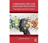A Paradigm Shift for Language Education: Project-Based Learning and Teaching (Routledge Research in Language Education)