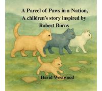 A Parcel of Paws in a Nation A children’s story inspired by Robert Burns (Robert Burns for children)