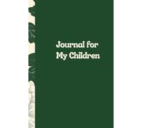 A Parent’s Journal to My Children | Green Floral Binding | Memories for My Children | Notebook Journal | Memory Book | Keepsake Journal from Parent to Children | Letters to My Children