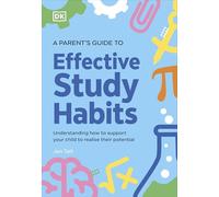 A Parent's Guide to Effective Study Habits: Understanding How to Support Your Child to Realise Their Potential (DK Super Phonics)