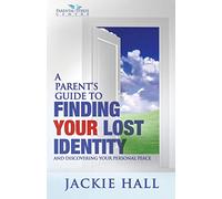 A Parent's Guide to finding your lost identity (and discovering your inner peace)