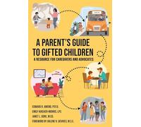 A Parent's Guide to Gifted Children - Revised Edition: A Resource for Caregivers and Advocates