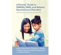A Parents’ Guide to PANDAS, PANS, and Related Neuroimmune Disorders
