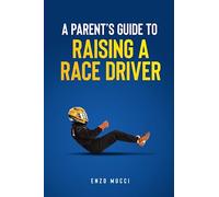 A Parent's Guide To Raising A Race Driver