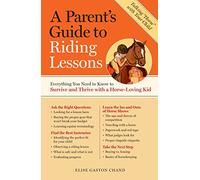 A Parent's Guide to Riding Lessons: Everything You Need to Know to Survive and Thrive with a Horse-Loving Kid
