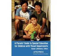 A Parents' Guide to Special Education for Children with Visual Impairments