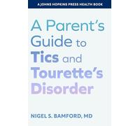 A Parent's Guide to Tics and Tourette's Disorder (A Johns Hopkins Press Health Book)