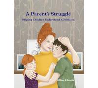 A Parent's Struggle: Helping Children Understand Alcoholism