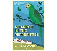 A Parrot in the Pepper Tree – A Sequel to Driving over Lemons (The Lemons Trilogy)