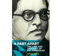 A Part Apart: The Life and Thought of B.R. Ambedkar