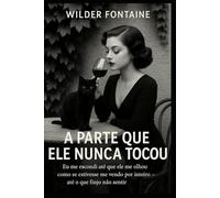 A Parte Que Ele Não Tocou: Eu me escondi até que ele olhou como se me visse inteira - até o que eu finjo não sentir.