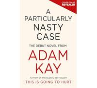 A Particularly Nasty Case: The fastest-selling debut thriller of 2025, from the author of global phenomenon This is Going to Hurt
