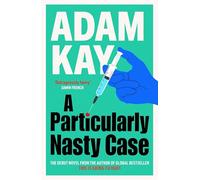 A Particularly Nasty Case : The Debut Novel from the Author of the Global Bestseller This Is Going to Hurt