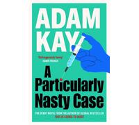 A Particularly Nasty Case : The Debut Novel from the Author of the Global Bestseller This Is Going to Hurt