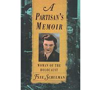 A Partisan's Memoir: Woman of the Holocaust