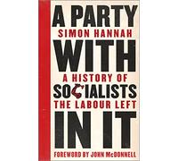 A Party with Socialists in It: A History of the Labour Left (Left Book Club)