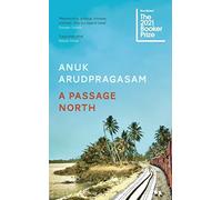 A Passage North: by Anuk Arudpragasam