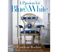 [(A Passion for Blue & White)] [Author: Carolyne Roehm] published on (November, 2008)