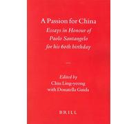 A Passion for China: Essays in Honour of Paolo Santangelo, for his 60th birthday