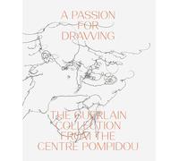 A Passion for Drawing: The Guerlain Collection from the Centre Pompidou