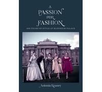 A Passion for Fashion: 300 Years of Style at Blenheim Palace