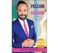 A Passion for Fashion: Achieving Your Fashion Dreams One Thread at a Time